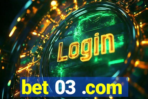 bet 03 .com